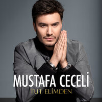 Tut Elimden - Mustafa Ceceli