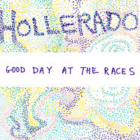 Good Day At The Races - Hollerado