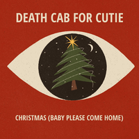 Christmas (Baby Please Come Home) - Death Cab for Cutie
