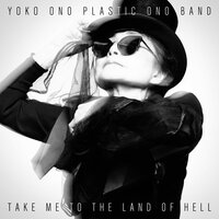 TAKE ME TO THE LAND OF HELL - YOKO ONO PLASTIC ONO BAND