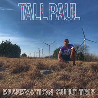 Reservation Guilt Trip - Tall Paul