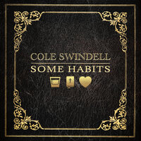 Some Habits - Cole Swindell