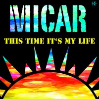 This Time It's My Life (Extended Deep House) - Micar