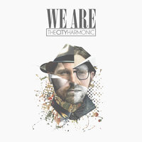 We Are One - The City Harmonic, Elias Dummer, Josh Vanderlaan