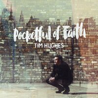 Pocketful of Faith - Tim Hughes