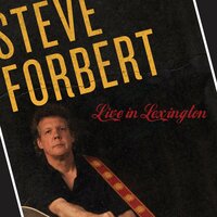 Something's Got A Hold On Me - Steve Forbert