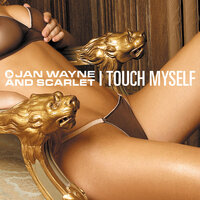 I Touch Myself - Jan Wayne, Scarlet