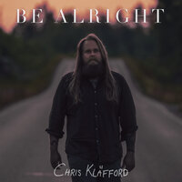 Be Alright - Chris Kläfford