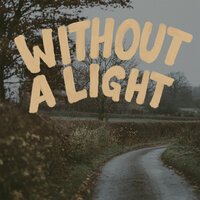 Without a Light - Drew Holcomb & The Neighbors