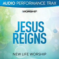 Jesus Reigns - New Life Worship