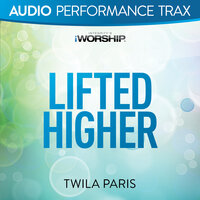 Lifted Higher - Twila Paris