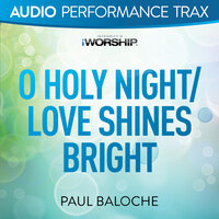 O Holy Night/Love Shines Bright - Paul Baloche