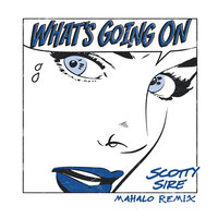 What's Going On - Scotty Sire, Mahalo