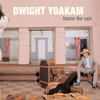 The Last Heart In Line - Dwight Yoakam
