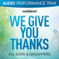 We Give You Thanks - All Sons & Daughters, Integrity's Hosanna! Music