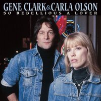 Why Did You Leave Me Today - Gene Clark & Carla Olson, Gene Clark, Carla Olson