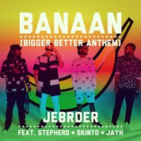 Banaan (Bigger Better Anthem) - Jebroer, Skinto, Stepherd