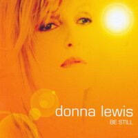Be Still - Donna Lewis