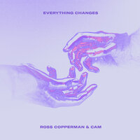 Everything Changes - Ross Copperman, Cam