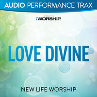Love Divine - New Life Worship