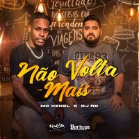 Não Volta Mais - MC Kekel, DJ RD