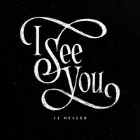 I See You - JJ Heller