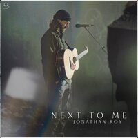 Next to Me - Jonathan Roy