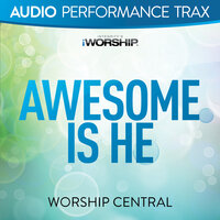 Awesome Is He - Worship Central