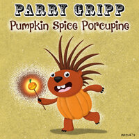 Pumpkin Spice Porcupine - Parry Gripp