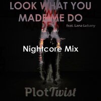Look What You Made Me Do - Plot Twist, Lana Lubany