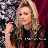 Santa Bring My Baby Back (To Me) - Whitney Duncan