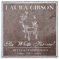 Black Is Color Of My True Love's Hair - Laura Gibson