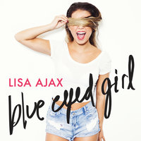 Blue Eyed Girl - Lisa Ajax