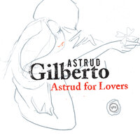 Love Is Stronger Far Than We - Astrud Gilberto