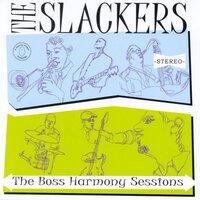 Boss Harmony Speaks - The Slackers