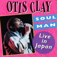 Here I Am (Come And Take Me) - Otis Clay, Paul Serrano