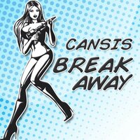 Break Away - Cansis, Megastylez