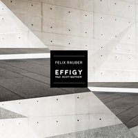 Effigy - Scott Matthew, Felix Räuber