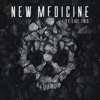 Life Like This - New Medicine