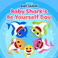 Baby Shark's Be Yourself Day - Pinkfong