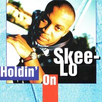 Holdin' On - Skee-Lo