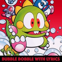 Bubble Bobble With Lyrics - Brentalfloss