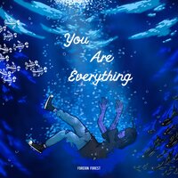 You Are Everything - Foreign Forest