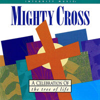 O Mighty Cross - Don Moen