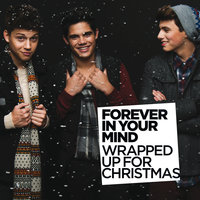 Wrapped Up for Christmas - Forever In Your Mind