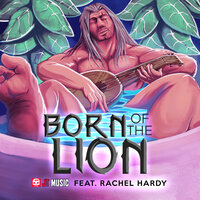 Born of the Lion - JT Music, Rachel Hardy