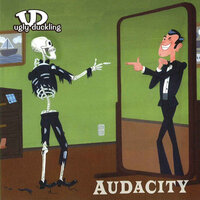 Audacity (Parts 1 & 2) - Ugly Duckling
