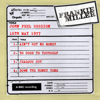 Be Good To Yourself (John Peel Session) - Frankie Miller