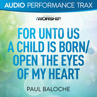 For Unto Us a Child Is Born/Open the Eyes of My Heart - Paul Baloche