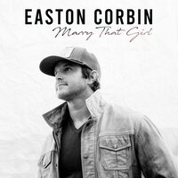 Marry That Girl - Easton Corbin